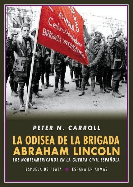 Produktbild: La odisea de la Brigada Abraham Lincoln. Los norteamericanos en la Guerra Civil Espa&ntilde;ola