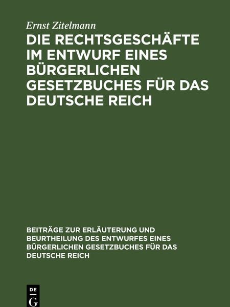 Produktbild: Die Rechtsgesch&auml;fte im Entwurf eines b&uuml;rgerlichen Gesetzbuches f&uuml;r das Deutsche Reich