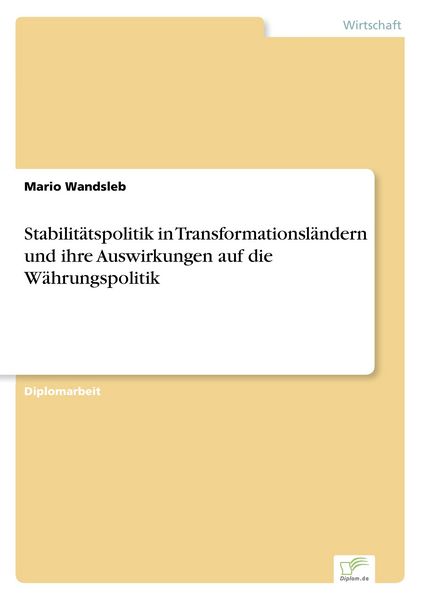 Stabilitätspolitik in Transformationsländern und ihre Auswirkungen auf die Währungspolitik, Taschenbuch von Mario Wandsleb, GRIN, 9783838656533