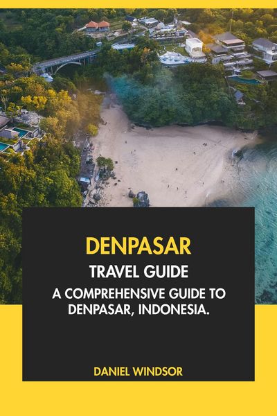 Produktbild: Denpasar Travel Guide: A Comprehensive Guide to Denpasar, Indonesia