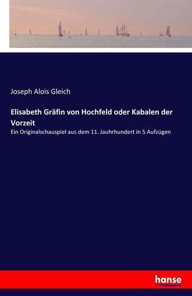 Elisabeth Gräfin von Hochfeld oder Kabalen der Vorzeit, Taschenbuch von Joseph Alois Gleich, Hansebooks, 9783743642935