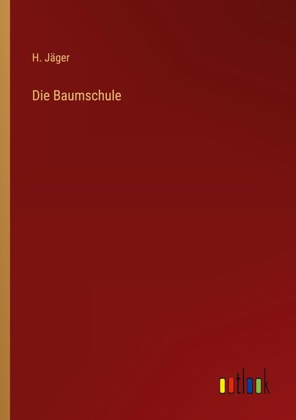 Die Baumschule, Taschenbuch von H. Jäger, Outlook, 9783368412326