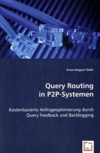 Stehr, E: Query Routing in P2P-Systemen, Taschenbuch von Ernst-August Stehr, VDM, 9783639037395
