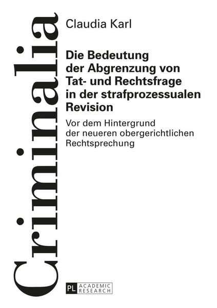 Produktbild: Die Bedeutung der Abgrenzung von Tat- und Rechtsfrage in der strafprozessualen Revision