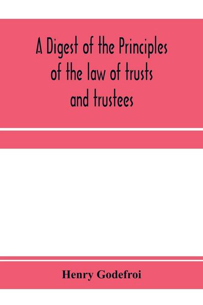 Produktbild: A digest of the principles of the law of trusts and trustees