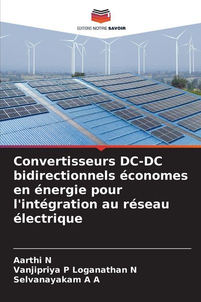 Produktbild: Convertisseurs DC-DC bidirectionnels &eacute;conomes en &eacute;nergie pour l'int&eacute;gration au r&eacute;seau &eacute;lectrique