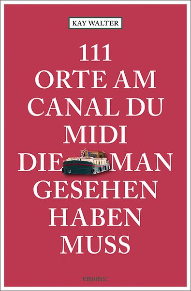 Produktbild: 111 Orte am Canal du Midi, die man gesehen haben muss