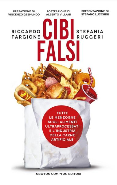 Produktbild: Cibi falsi. Tutte le menzogne sugli alimenti ultraprocessati e dell'industria della carne artificiale