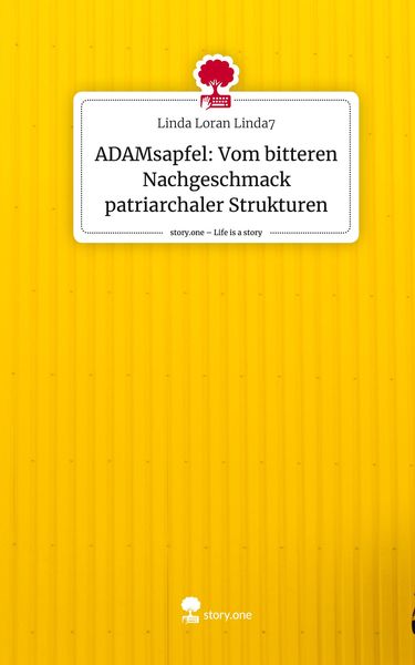 Produktbild: ADAMsapfel: Vom bitteren Nachgeschmack patriarchaler Strukturen. Life is a Story - story.one