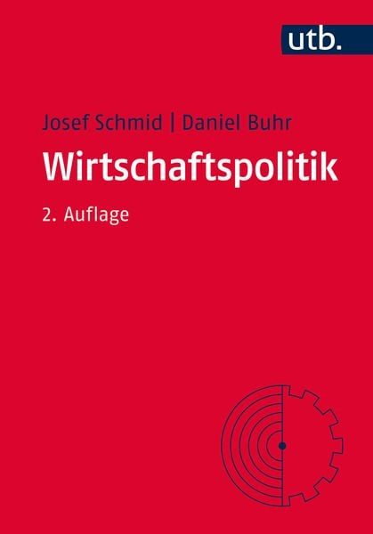 Wirtschaftspolitik, Taschenbuch von Josef Schmid,Daniel Buhr, Utb GmbH, 978-3-8252-4474-3