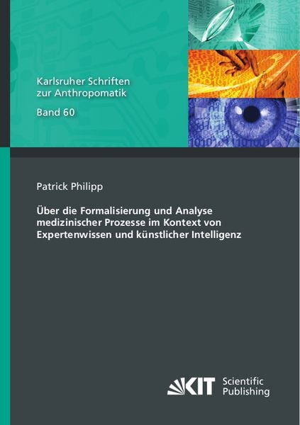 Produktbild: &Uuml;ber die Formalisierung und Analyse medizinischer Prozesse im Kontext von Expertenwissen und k&uuml;nstlicher Intelligenz