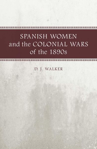 Produktbild: Spanish Women and the Colonial Wars of the 1890s