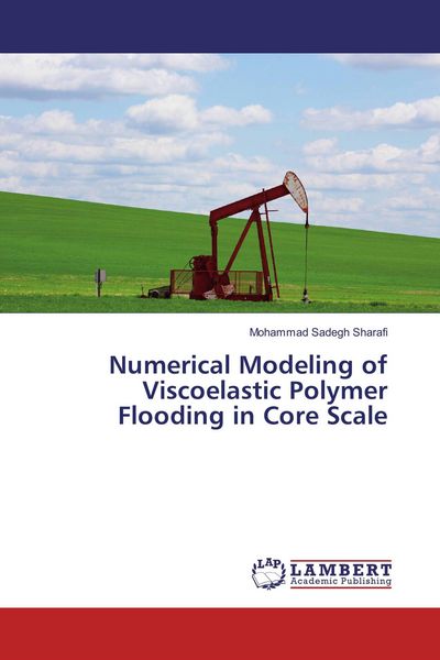 Produktbild: Numerical Modeling of Viscoelastic Polymer Flooding in Core Scale