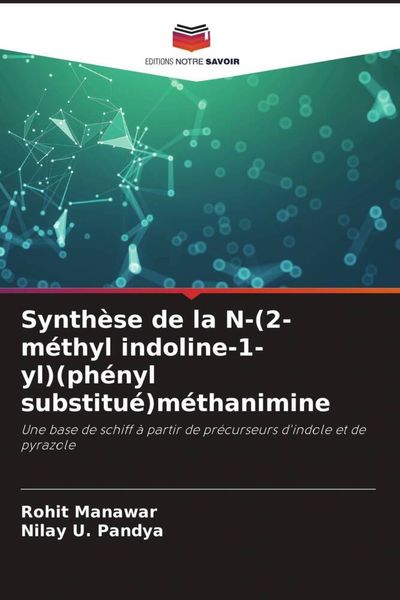 Produktbild: Synth&egrave;se de la N-(2-m&eacute;thyl indoline-1-yl)(ph&eacute;nyl substitu&eacute;)m&eacute;thanimine