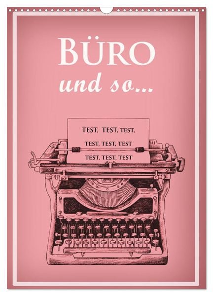 Büro und so ... (Wandkalender 2025 DIN A3 hoch), CALVENDO Monatskalender
