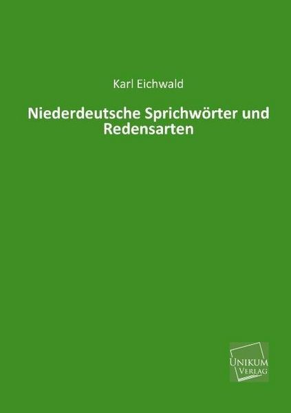 Produktbild: Eichwald, K: Niederdeutsche Sprichw&ouml;rter und Redensarten