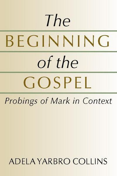 Produktbild: The Beginning of the Gospel: Probings of Mark in Context