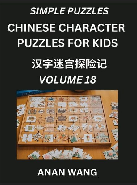 Produktbild: Chinese Characters Guide for Kids (Part 18)- Test Series to Learn Reading and Recognizing Mandarin Chinese Characters with Simple Puzzles for Beginners, Teens, Young and Adults, HSK All Levels, Simplified Character Moderate Brain Games with Easy Lessons f
