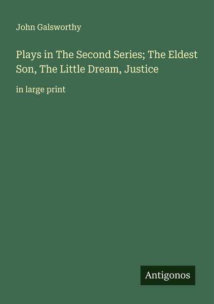 Produktbild: Plays in The Second Series; The Eldest Son, The Little Dream, Justice