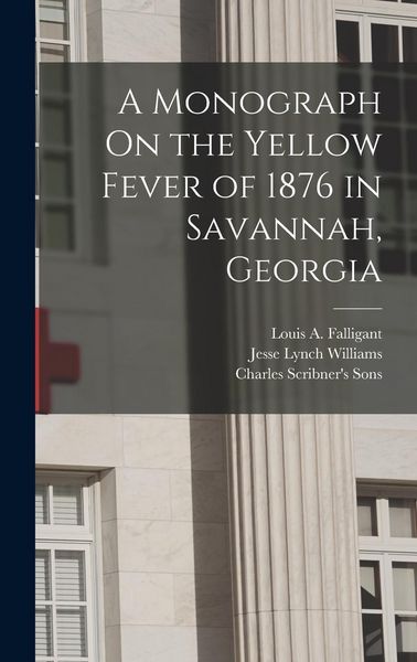 Produktbild: A Monograph On the Yellow Fever of 1876 in Savannah, Georgia