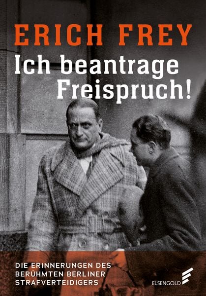 Ich beantrage Freispruch!, Gebundene Ausgabe von Erich Frey, Elsengold, 9783962010225
