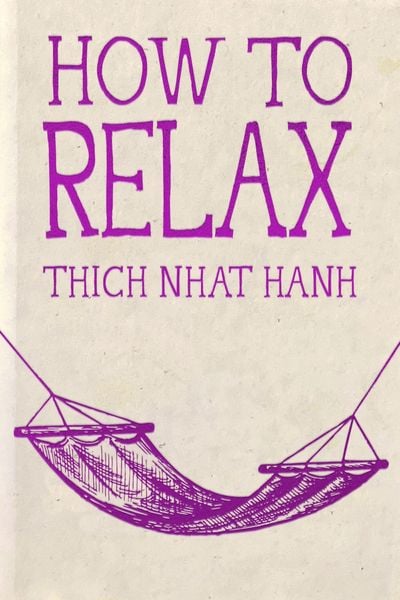 How to Relax, Gebundene Ausgabe von Thich Nhat Hanh, Random House N.Y., 978-1-967175-26-0