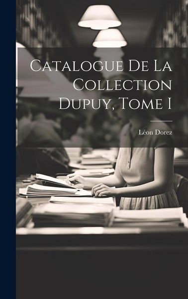 Produktbild: Catalogue de la Collection Dupuy, Tome I