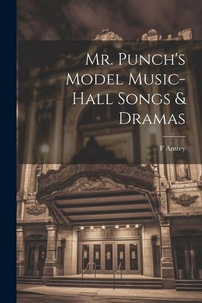 Produktbild: Mr. Punch's Model Music-hall Songs & Dramas