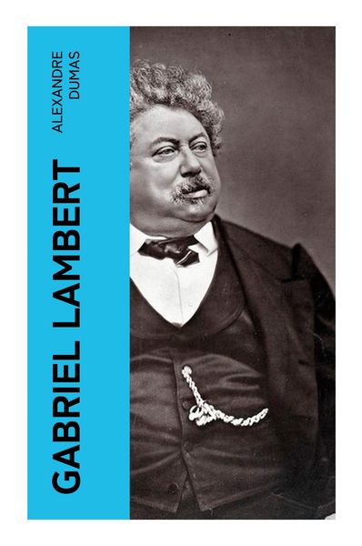 Gabriel Lambert, Taschenbuch von Alexandre Dumas, E-artnow, 9788027359684