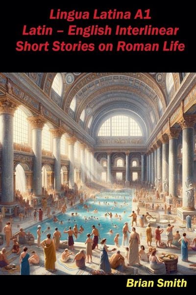 Produktbild: Lingua Latina A1 Latin - English Interlinear Short Stories on Roman Life