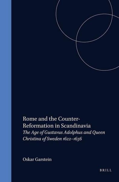Produktbild: Rome and the Counter-Reformation in Scandinavia: The Age of Gustavus Adolphus and Queen Christina of Sweden, 1622-1656