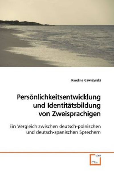 Gawrzynski, K: Persönlichkeitsentwicklung und Identitätsbild, Taschenbuch von Karoline Gawrzynski, VDM, 9783639152241