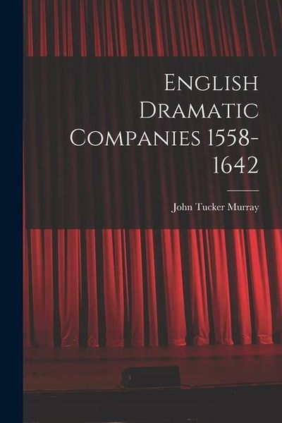 Produktbild: English Dramatic Companies 1558-1642
