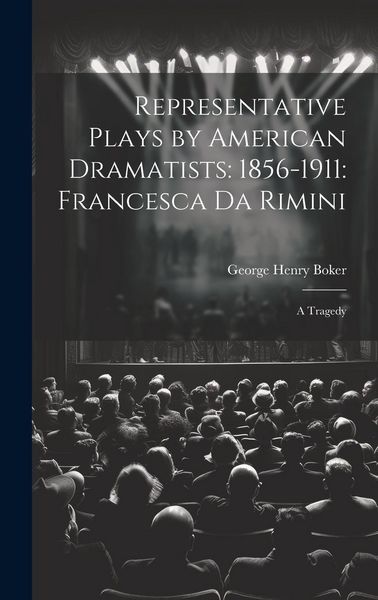 Produktbild: Representative Plays by American Dramatists: 1856-1911: Francesca da Rimini: A Tragedy
