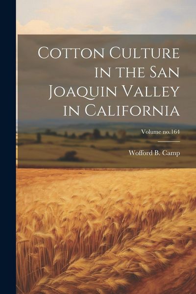 Produktbild: Cotton Culture in the San Joaquin Valley in California; Volume no.164
