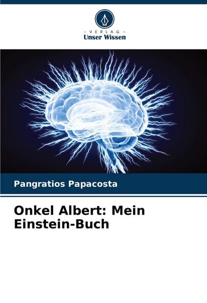 Onkel Albert: Mein Einstein-Buch, Taschenbuch von Pangratios Papacosta, Verlag Unser Wissen, 9786207368914