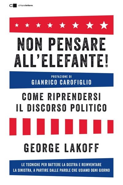 Produktbild: Non pensare all'elefante! Come riprendersi il discorso politico. Le tecniche per battere la destra e reinventare la sinistra, a partire dalle parole c