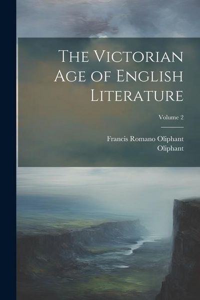 Produktbild: The Victorian Age of English Literature; Volume 2