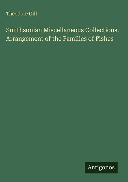 Produktbild: Smithsonian Miscellaneous Collections. Arrangement of the Families of Fishes