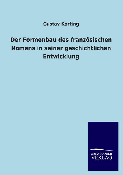 Produktbild: Der Formenbau des franz&ouml;sischen Nomens in seiner geschichtlichen Entwicklung