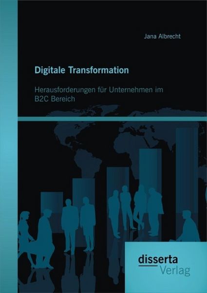 Produktbild: Digitale Transformation. Herausforderungen f&uuml;r Unternehmen im B2C Bereich