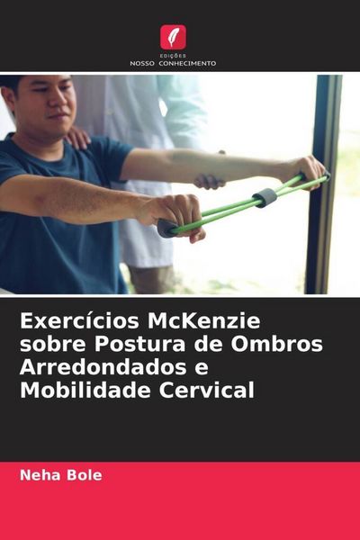 Produktbild: Exerc&iacute;cios McKenzie sobre Postura de Ombros Arredondados e Mobilidade Cervical