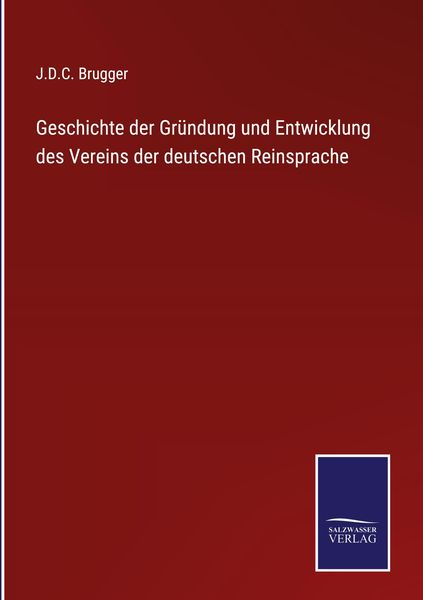 Produktbild: Geschichte der Gr&uuml;ndung und Entwicklung des Vereins der deutschen Reinsprache