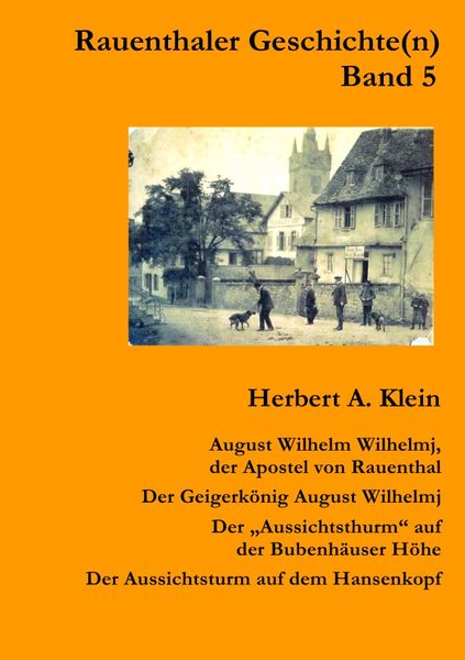 Rauenthaler Geschichte(n) / August Wilhem Wilhelmj, Taschenbuch von Herbert A. Klein, Epubli, 9783745078633