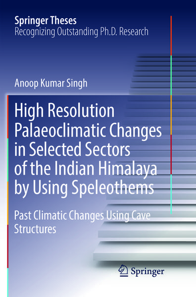Produktbild: High Resolution Palaeoclimatic Changes in Selected Sectors of the Indian Himalaya by Using Speleothems