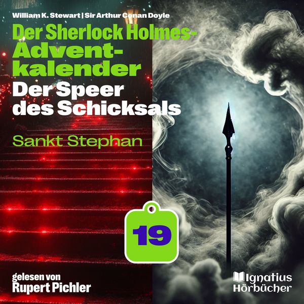 Sankt Stephan (Der Sherlock Holmes-Adventkalender: Der Speer des Schicksals, Folge 19) - Arthur Conan Doyle , William K. Stewart, Audio, 9783711941213