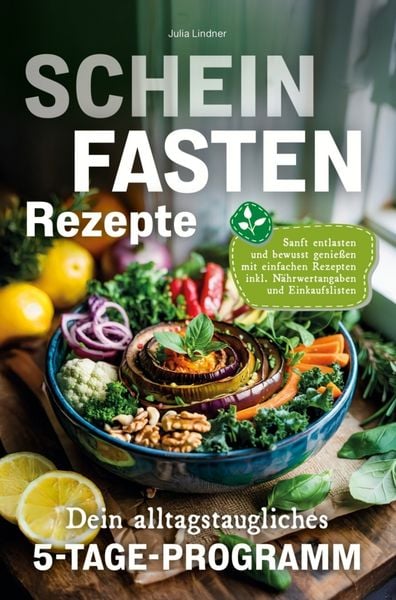 Scheinfasten Rezepte - Dein alltagstaugliches 5-Tage-Programm, Taschenbuch von Julia Lindner, Bookmundo, 9789403813554