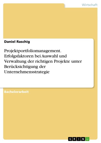 Produktbild: Projektportfoliomanagement. Erfolgsfaktoren bei Auswahl und Verwaltung der richtigen Projekte unter Ber&uuml;cksichtigung der Unternehmensstrategie