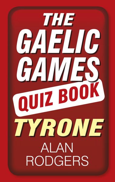 Produktbild: The Gaelic Games Quiz Book: Tyrone