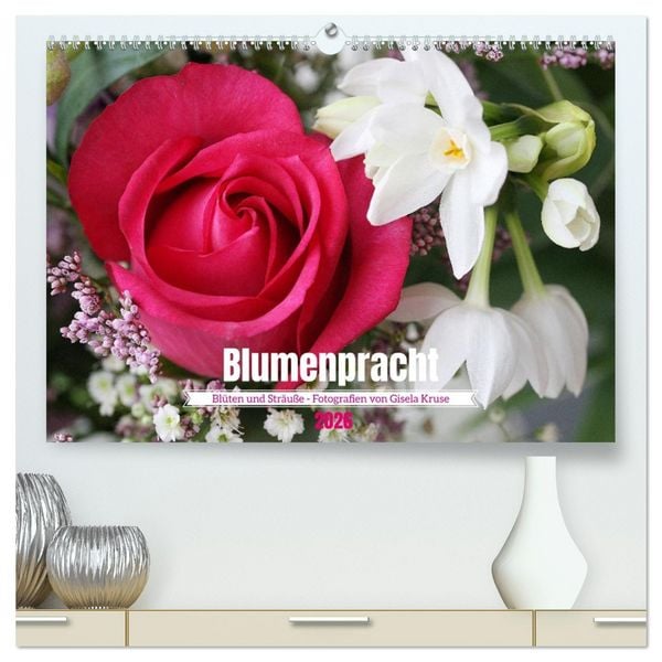 Produktbild: Blumenpracht - Bl&uuml;ten und Str&auml;u&szlig;e (hochwertiger Premium Wandkalender 2026 DIN A2 quer), Kunstdruck in Hochglanz